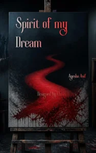 Spirit of my Dream by Ayesha Asif english story