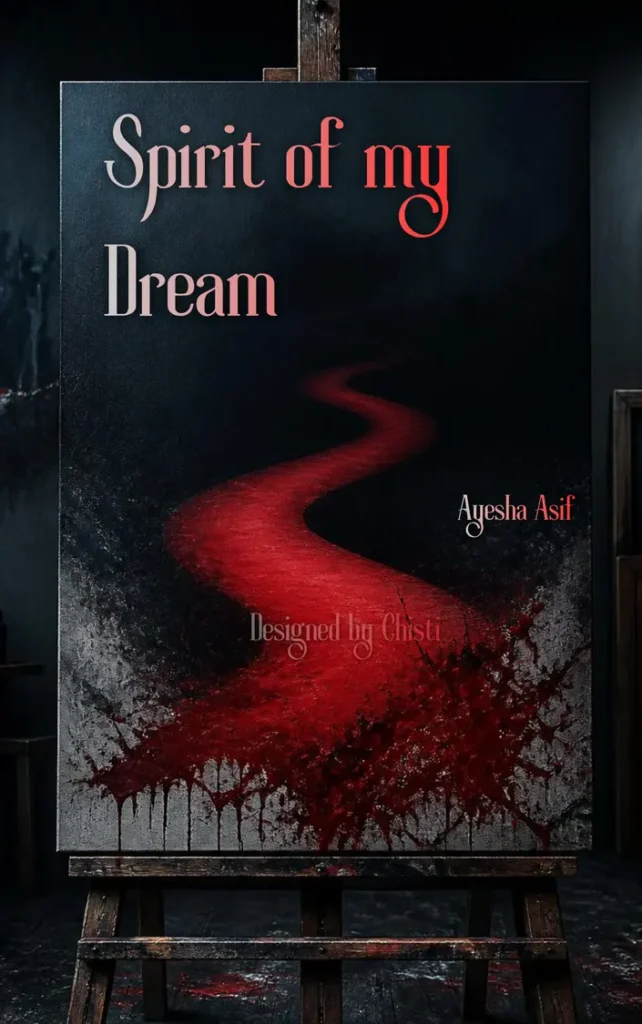 Spirit of My Dream by Ayesha Asif 1 Spirit of my Dream by Ayesha Asif english story